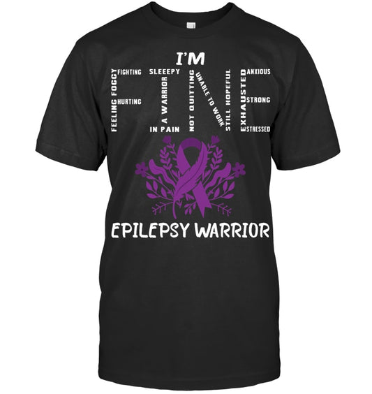 I'm Fine - Seizures Warrior - Epilepsy Awareness T-Shirt