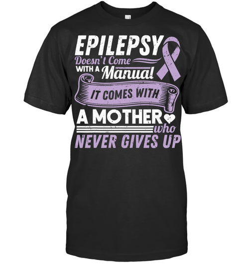 Epilepsy Awareness Mom Doesn't Come With A Manual - Ribbon T-Shirt